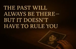 . No matter how far we run, no matter how much we grow, the past finds ways to whisper.